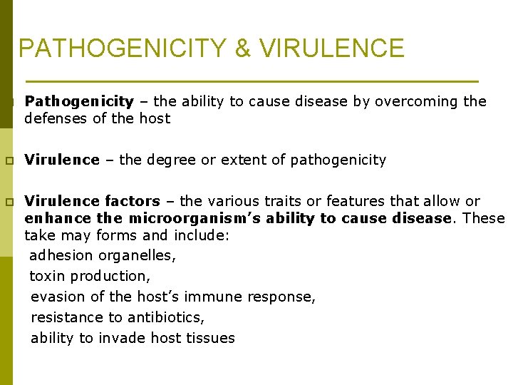 PATHOGENICITY & VIRULENCE p Pathogenicity – the ability to cause disease by overcoming the