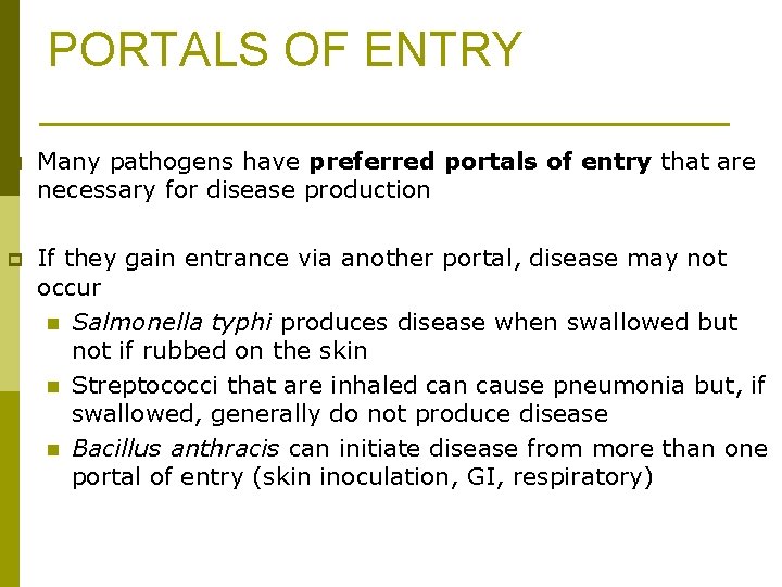 PORTALS OF ENTRY p Many pathogens have preferred portals of entry that are necessary