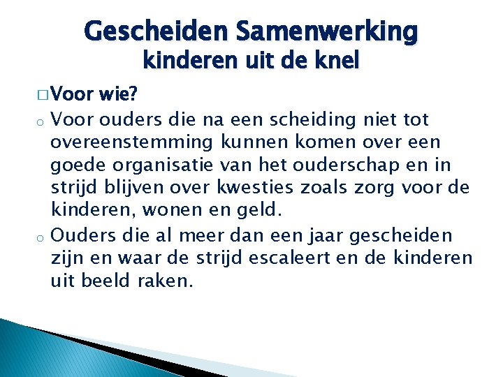 Gescheiden Samenwerking kinderen uit de knel � Voor o o wie? Voor ouders die