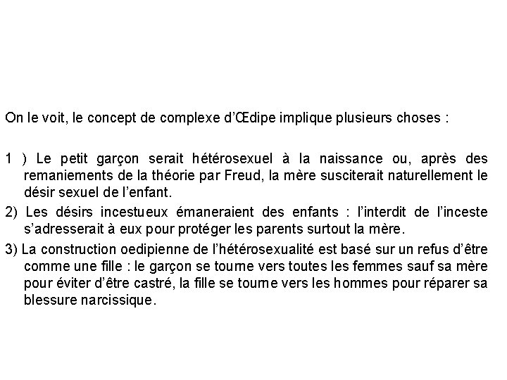 On le voit, le concept de complexe d’Œdipe implique plusieurs choses : 1 On le voit, le concept de complexe d’Œdipe implique plusieurs choses : 1
