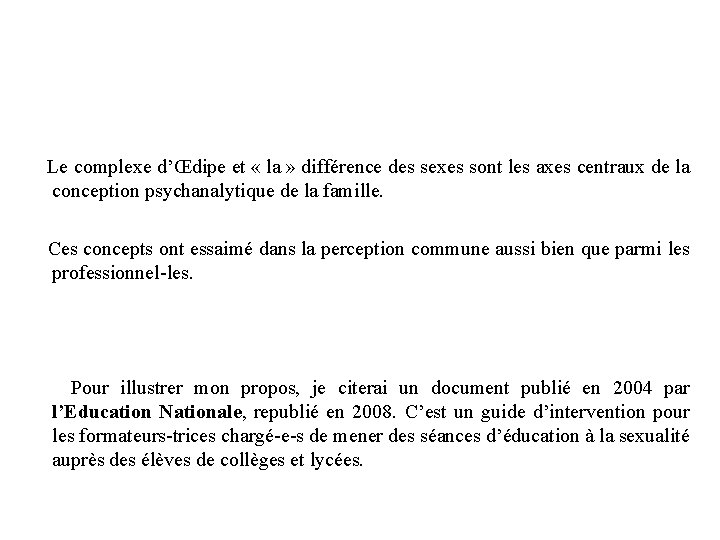 Le complexe d’Œdipe et « la » différence des sexes sont les axes Le complexe d’Œdipe et « la » différence des sexes sont les axes
