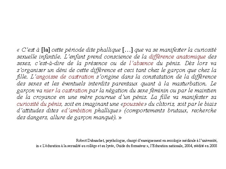 Définition (2) « C’est à [la] cette période dite phallique […] que va se