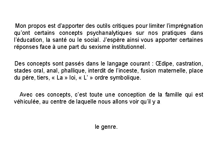 Mon propos est d’apporter des outils critiques pour limiter l’imprégnation qu’ont certains concepts Mon propos est d’apporter des outils critiques pour limiter l’imprégnation qu’ont certains concepts
