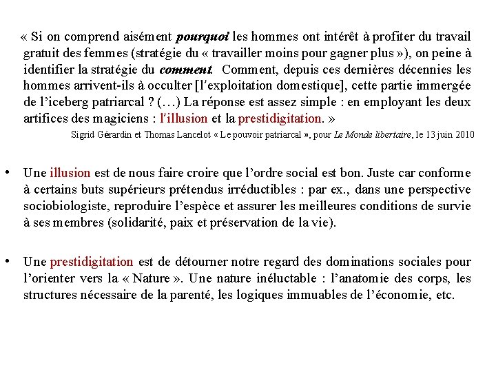 « Si on comprend aisément pourquoi les hommes ont intérêt à profiter du « Si on comprend aisément pourquoi les hommes ont intérêt à profiter du