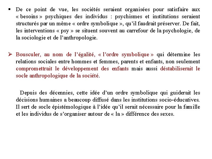 § De ce point de vue, les sociétés seraient organisées pour satisfaire aux « § De ce point de vue, les sociétés seraient organisées pour satisfaire aux «
