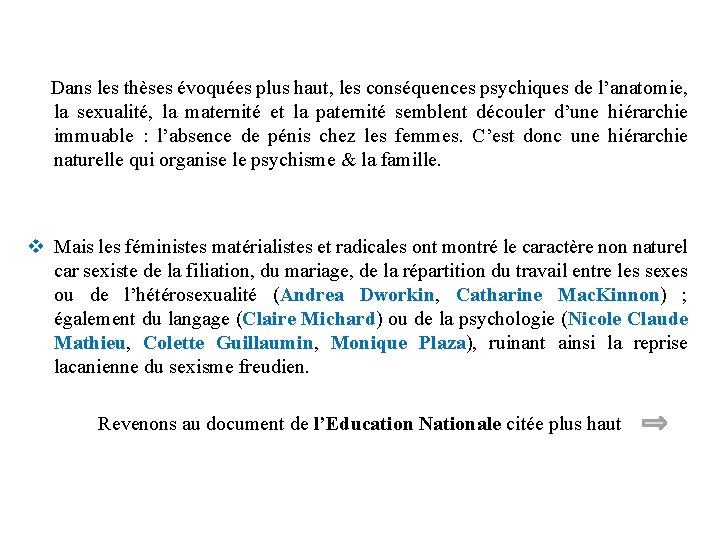 Dans les thèses évoquées plus haut, les conséquences psychiques de l’anatomie, la sexualité, Dans les thèses évoquées plus haut, les conséquences psychiques de l’anatomie, la sexualité,