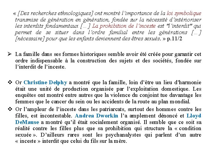  « [Des recherches ethnologiques] ont montré l’importance de la loi symbolique transmise de