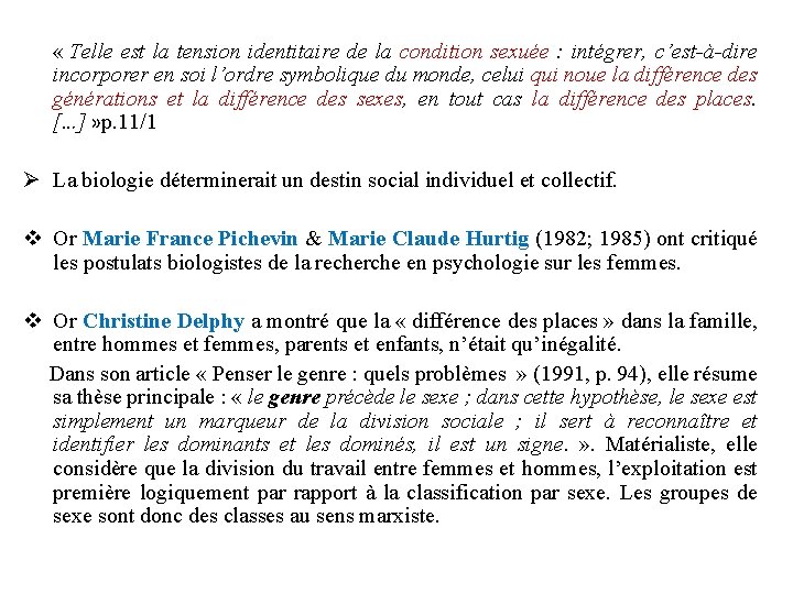 « Telle est la tension identitaire de la condition sexuée : intégrer, c’est-à-dire « Telle est la tension identitaire de la condition sexuée : intégrer, c’est-à-dire