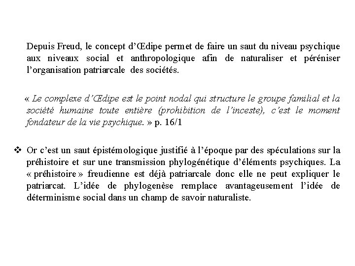 Depuis Freud, le concept d’Œdipe permet de faire un saut du niveau psychique Depuis Freud, le concept d’Œdipe permet de faire un saut du niveau psychique