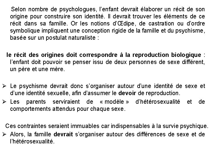 Selon nombre de psychologues, l’enfant devrait élaborer un récit de son origine pour Selon nombre de psychologues, l’enfant devrait élaborer un récit de son origine pour