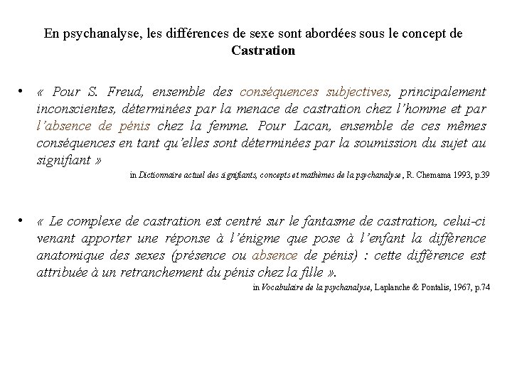 En psychanalyse, les différences de sexe sont abordées sous le concept de Définition castration En psychanalyse, les différences de sexe sont abordées sous le concept de Définition castration