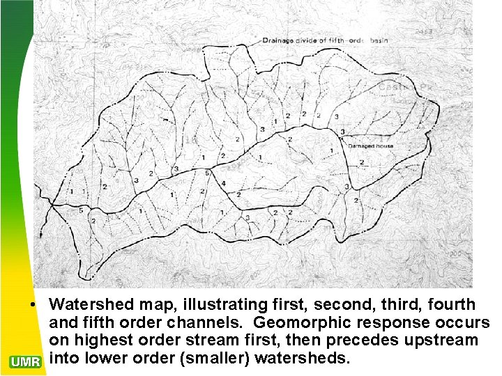  • Watershed map, illustrating first, second, third, fourth and fifth order channels. Geomorphic