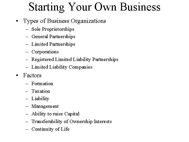 Starting Your Own Business • Types of Business Organizations – – – Sole Proprietorships