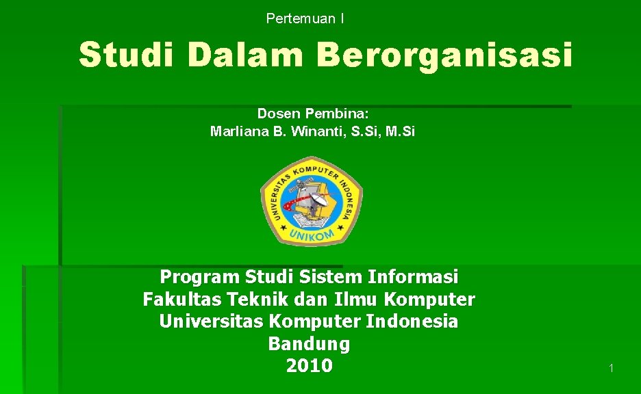 Pertemuan I Studi Dalam Berorganisasi Dosen Pembina: Marliana B. Winanti, S. Si, M. Si