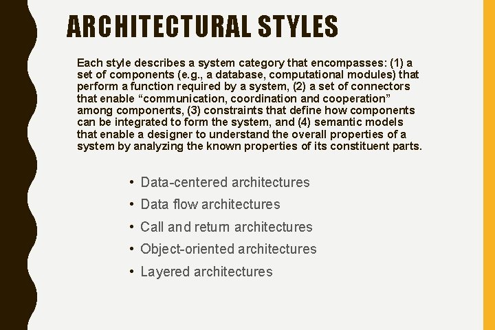ARCHITECTURAL STYLES Each style describes a system category that encompasses: (1) a set of