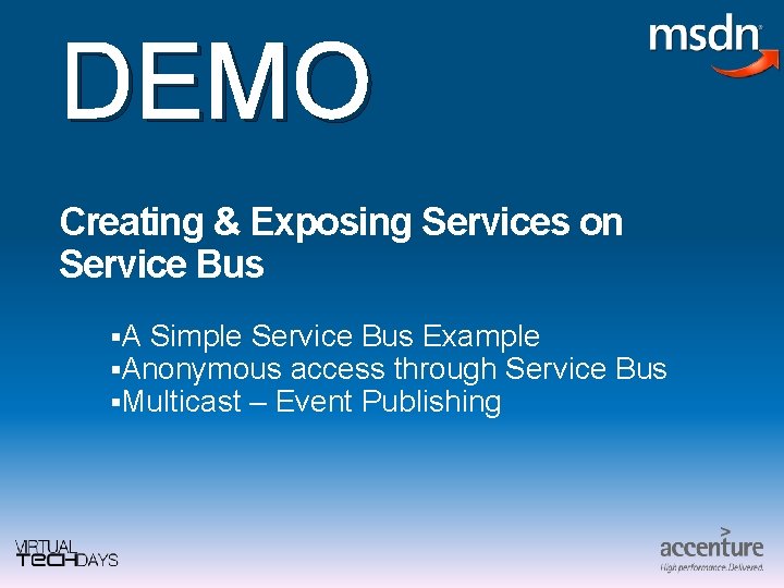 DEMO Creating & Exposing Services on Service Bus §A Simple Service Bus Example §Anonymous