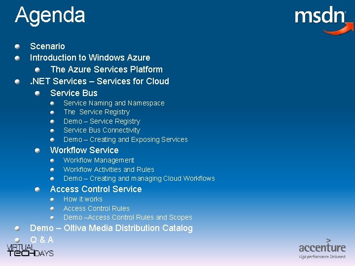 Agenda Scenario Introduction to Windows Azure The Azure Services Platform. NET Services – Services