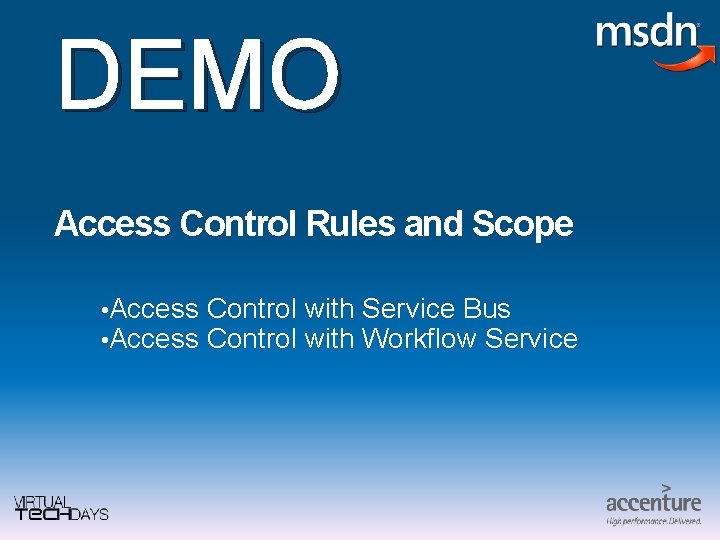 DEMO Access Control Rules and Scope • Access Control with Service Bus Control with