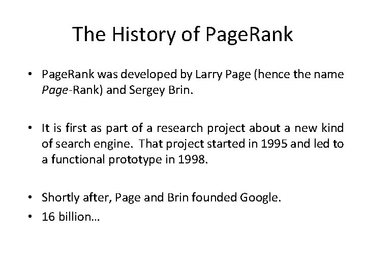 The History of Page. Rank • Page. Rank was developed by Larry Page (hence