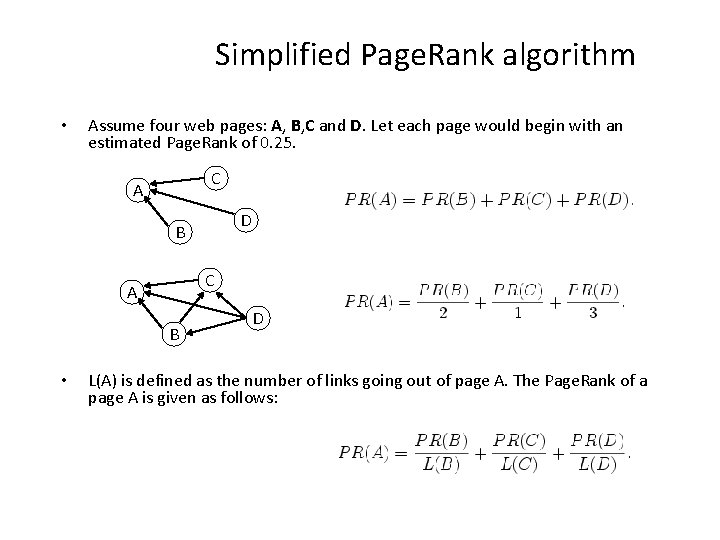 Simplified Page. Rank algorithm • Assume four web pages: A, B, C and D.