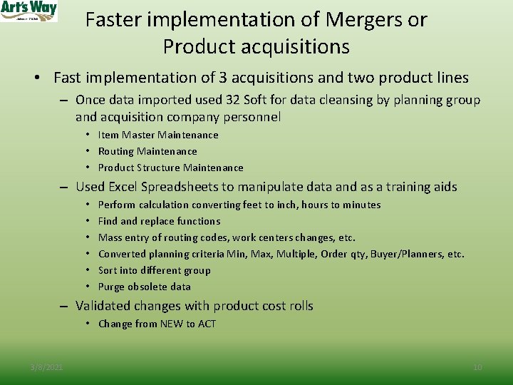 Faster implementation of Mergers or Product acquisitions • Fast implementation of 3 acquisitions and