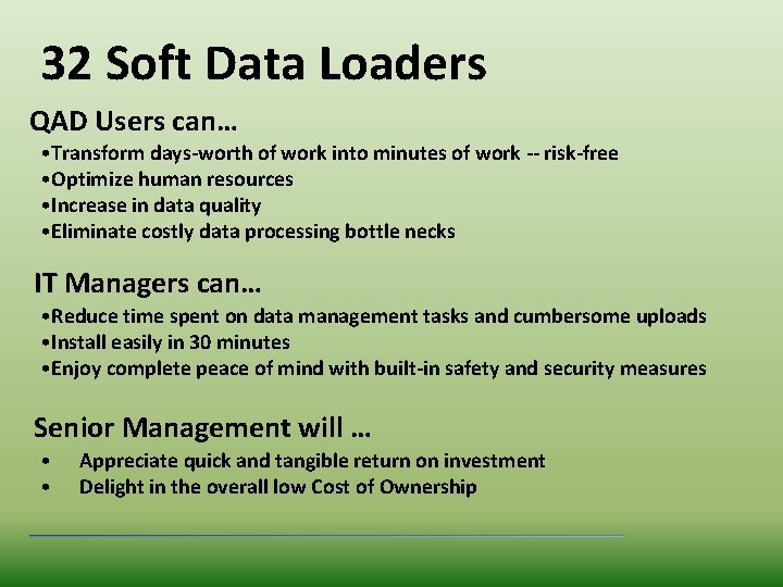 32 Soft Data Loaders QAD Users can… • Transform days-worth of work into minutes