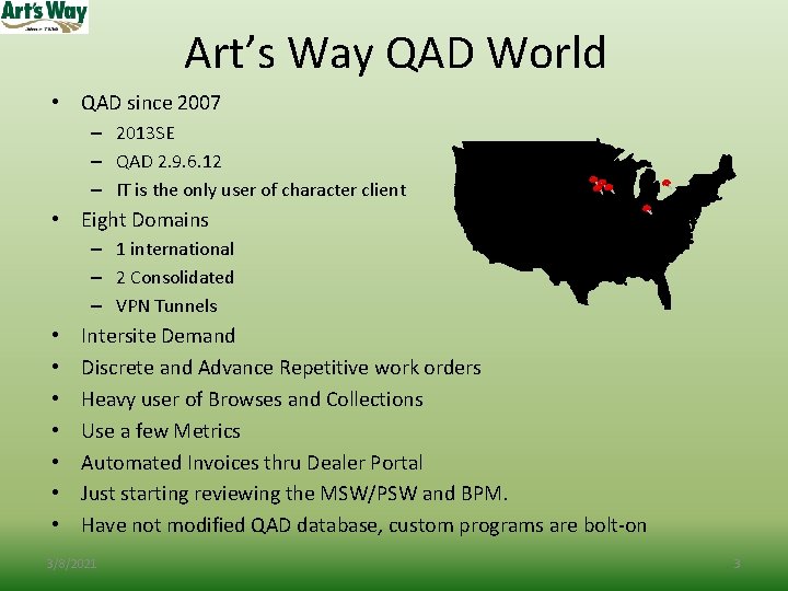 Art’s Way QAD World • QAD since 2007 – 2013 SE – QAD 2.