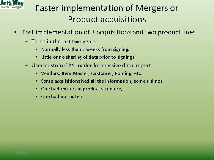 Faster implementation of Mergers or Product acquisitions • Fast implementation of 3 acquisitions and