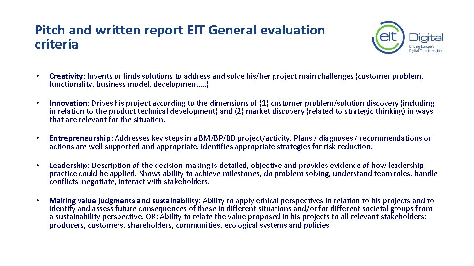 Pitch and written report EIT General evaluation criteria • Creativity: Invents or finds solutions