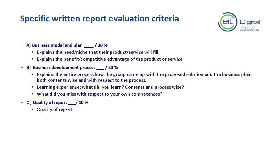 Specific written report evaluation criteria • A) Business model and plan ____ / 20