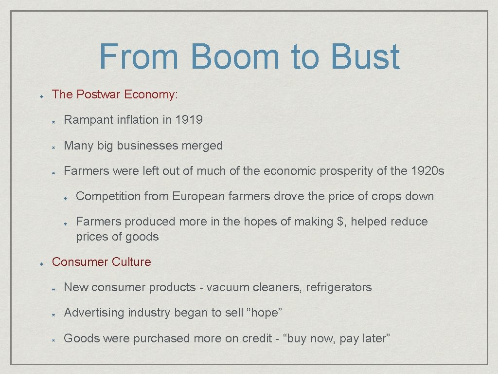 From Boom to Bust The Postwar Economy: Rampant inflation in 1919 Many big businesses From Boom to Bust The Postwar Economy: Rampant inflation in 1919 Many big businesses