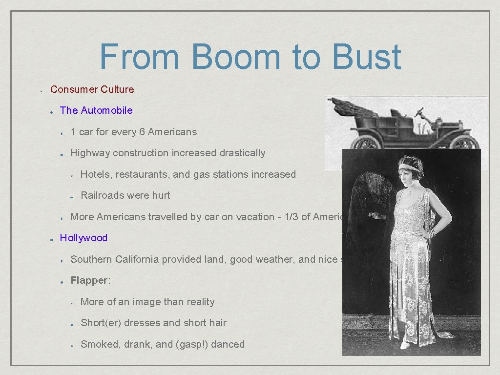 From Boom to Bust Consumer Culture The Automobile 1 car for every 6 Americans From Boom to Bust Consumer Culture The Automobile 1 car for every 6 Americans