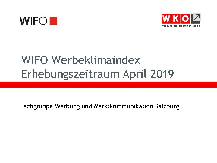 WIFO Werbeklimaindex Erhebungszeitraum April 2019 Fachgruppe Werbung und Marktkommunikation Salzburg 