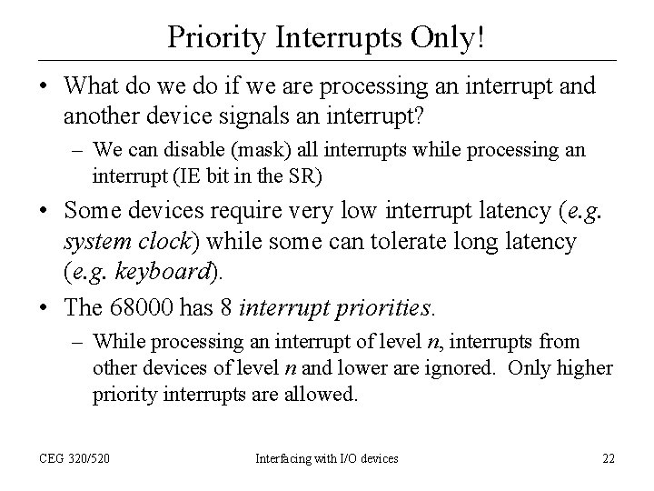 Priority Interrupts Only! • What do we do if we are processing an interrupt