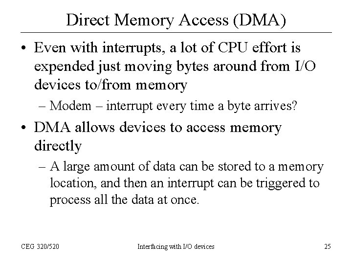 Direct Memory Access (DMA) • Even with interrupts, a lot of CPU effort is