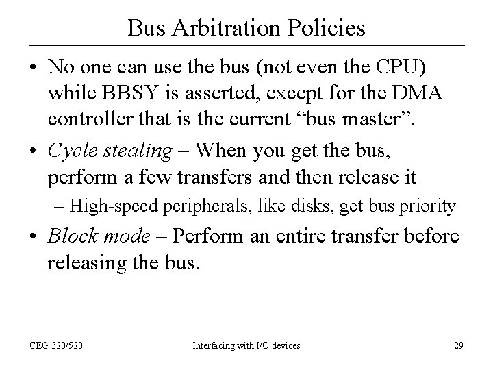 Bus Arbitration Policies • No one can use the bus (not even the CPU)