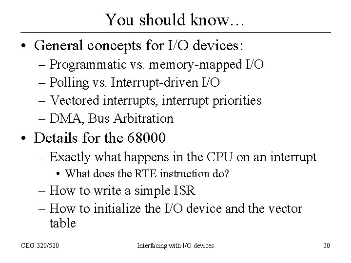 You should know… • General concepts for I/O devices: – Programmatic vs. memory-mapped I/O