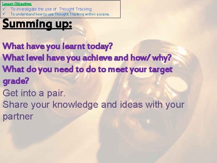 Lesson Objective: To investigate the use of Thought Tracking. To understand how to use