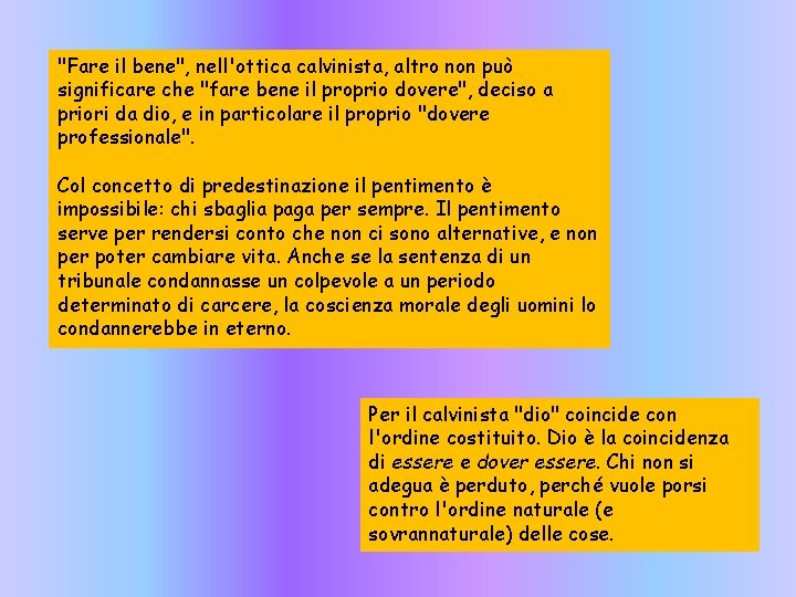 "Fare il bene", nell'ottica calvinista, altro non può significare che "fare bene il proprio