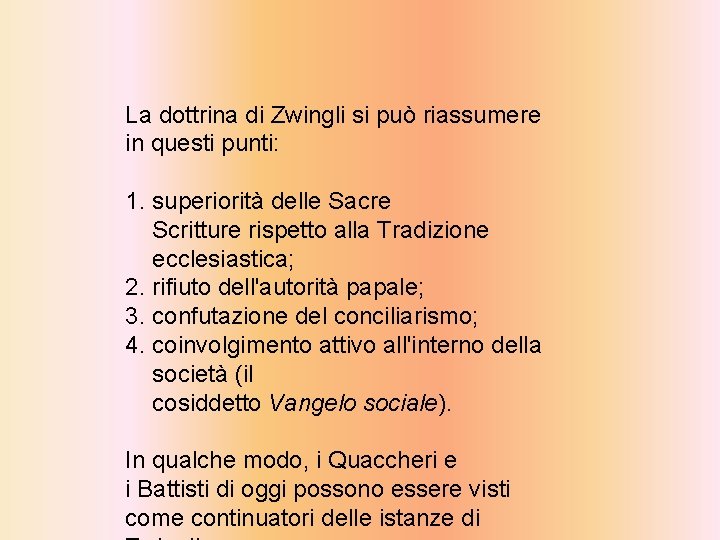 La dottrina di Zwingli si può riassumere in questi punti: 1. superiorità delle Sacre