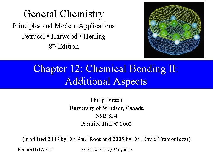 General Chemistry Principles and Modern Applications Petrucci • Harwood • Herring 8 th Edition General Chemistry Principles and Modern Applications Petrucci • Harwood • Herring 8 th Edition