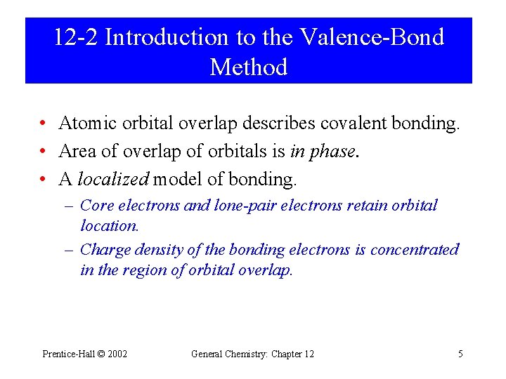12 -2 Introduction to the Valence-Bond Method • Atomic orbital overlap describes covalent bonding. 12 -2 Introduction to the Valence-Bond Method • Atomic orbital overlap describes covalent bonding.