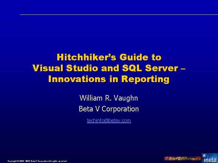 Hitchhiker’s Guide to Visual Studio and SQL Server – Innovations in Reporting William R.