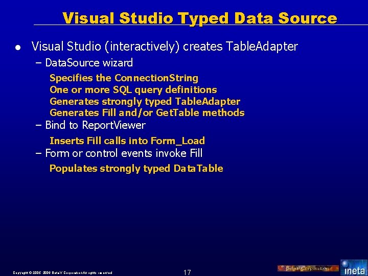 Visual Studio Typed Data Source l Visual Studio (interactively) creates Table. Adapter – Data.