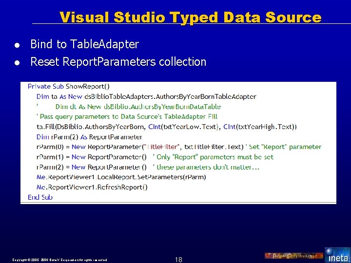 Visual Studio Typed Data Source l l Bind to Table. Adapter Reset Report. Parameters