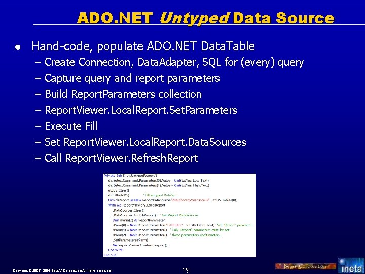 ADO. NET Untyped Data Source l Hand-code, populate ADO. NET Data. Table – Create