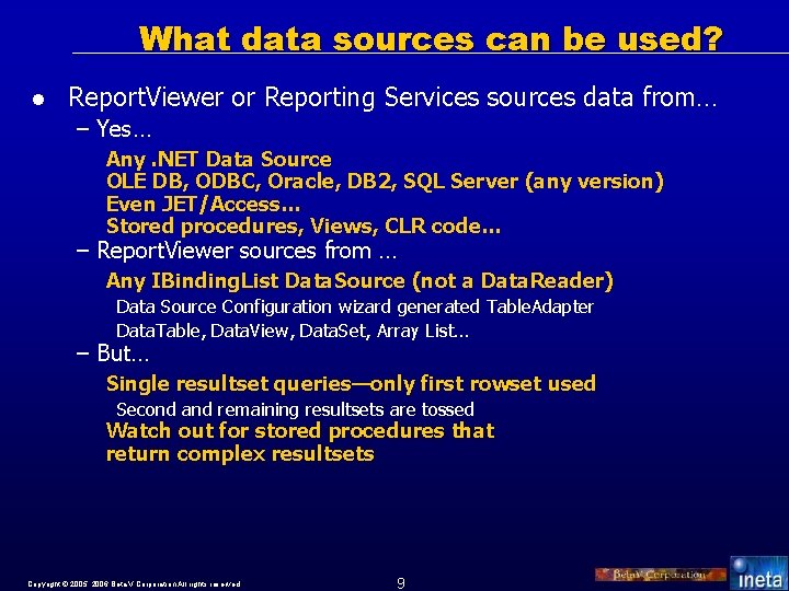 What data sources can be used? l Report. Viewer or Reporting Services sources data