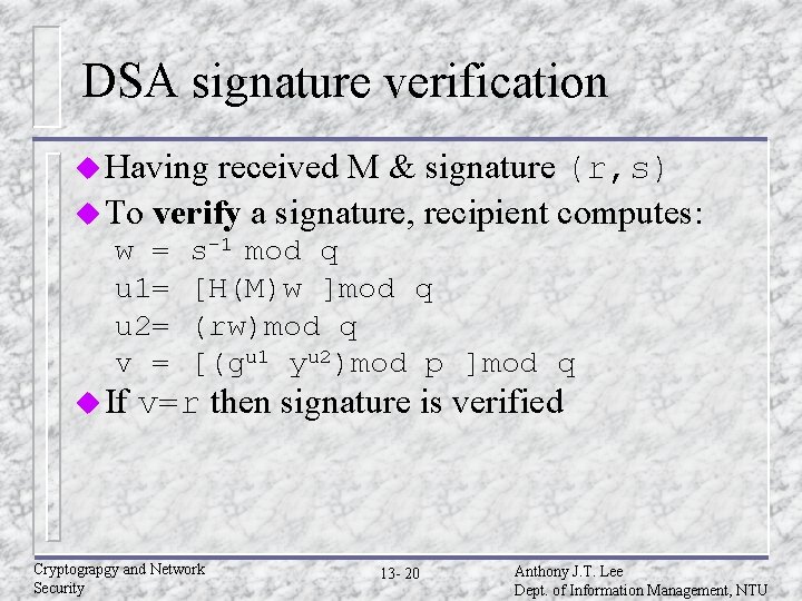 DSA signature verification u Having received M & signature (r, s) u To verify