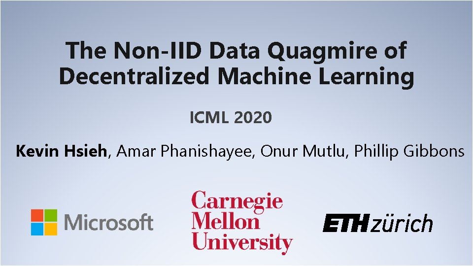 The Non-IID Data Quagmire of Decentralized Machine Learning ICML 2020 Kevin Hsieh, Amar Phanishayee,