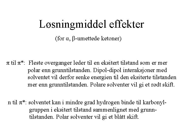 Løsningmiddel effekter (for α, β-umettede ketoner) π til π*: Fleste overganger leder til en
